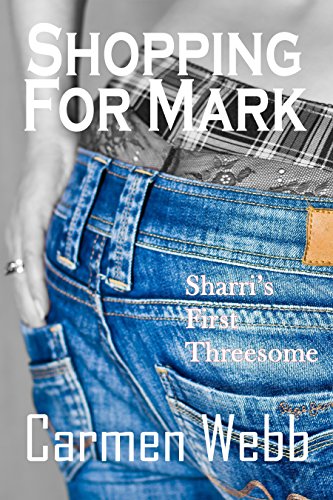 Shopping for Mark: Shari’s First Threesome