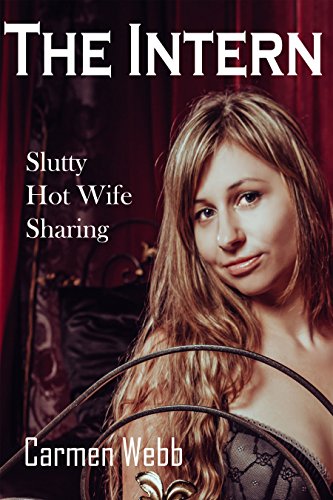 The Intern: Slutty Hot Wife Sharing