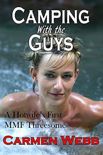 Camping With the Guys: A Hotwife’s First MMF Threesome